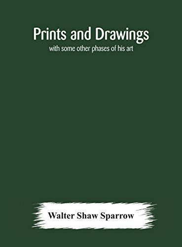 Prints And Drawings; With Some Other Phases Of His Art