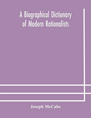 A Biographical Dictionary Of Modern Rationalists