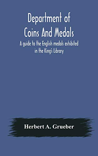 Department Of Coins And Medals A Guide To The English Medals Exhibited In The King'S Library