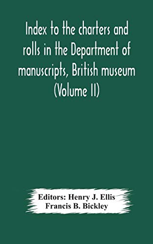 Index To The Charters And Rolls In The Department Of Manuscripts, British Museum (Volume Ii) Religious Houses And Other Corporations, And Index Locorum For Acquisitions From 1882 To 1900