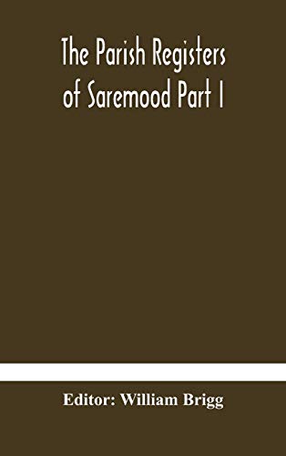 The Parish Registers Of Saremood Part I.