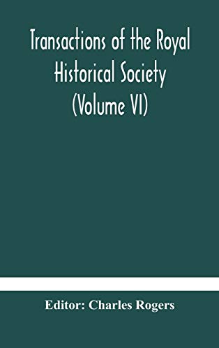 Transactions Of The Royal Historical Society (Volume Vi)