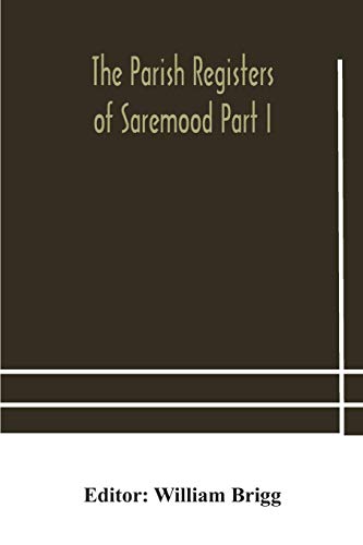 The Parish Registers Of Saremood Part I.