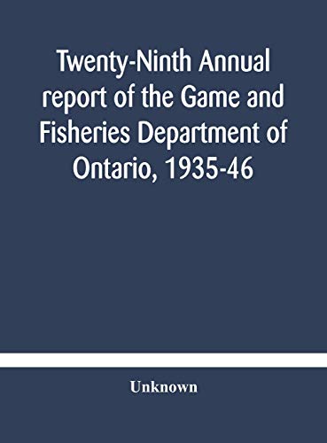 Twenty-Ninth Annual Report Of The Game And Fisheries Department Of Ontario, 1935-46 With Which Is Included The Report For The Five Months' Period Ending March 31St, 1935.