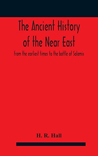 The ancient history of the Near East, from the earliest times to the battle of Salamis