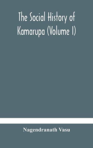 The Social History Of Kamarupa (Volume I)