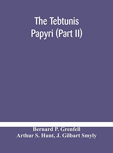 The Tebtunis Papyri (Part Ii)