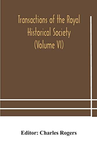 Transactions Of The Royal Historical Society (Volume Vi)