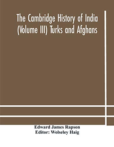 The Cambridge History Of India (Volume Iii) Turks And Afghans