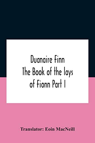 Duanaire Finn; The Book of the lays of Fionn Part I