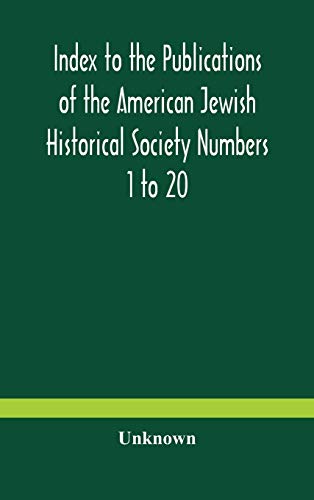 Index To The Publications Of The American Jewish Historical Society Numbers 1 To 20