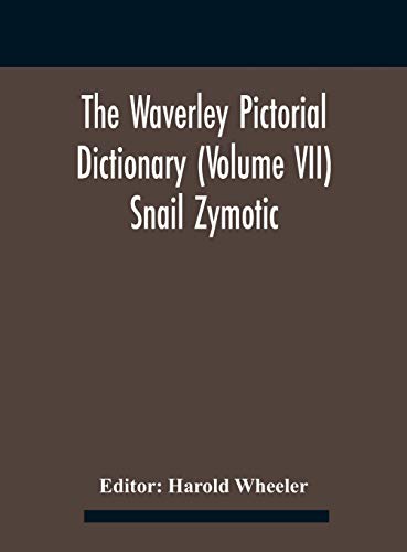 The Waverley Pictorial Dictionary (Volume Vii) Snail Zymotic
