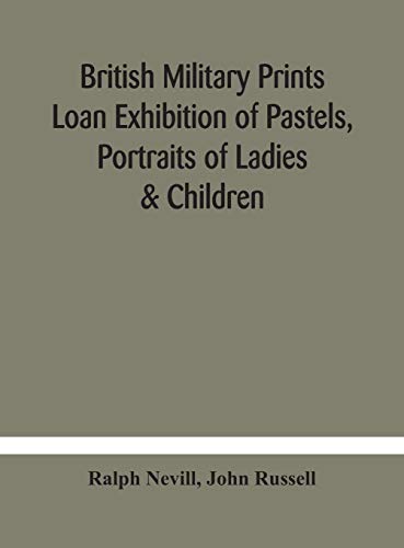 British Military Prints Loan Exhibition Of Pastels, Portraits Of Ladies & Children