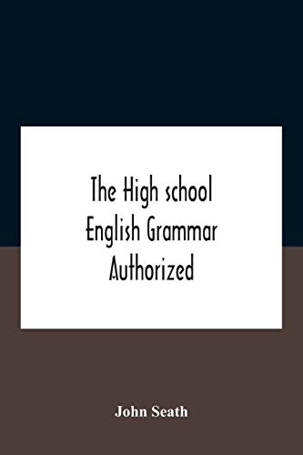 The High School English Grammar Authorized For Use In The High Schools And Collegiate Institutes Of Ontario By The Department Of Education