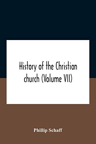 History Of The Christian Church (Volume Vii) Modern Christianity The Swiss Reformation