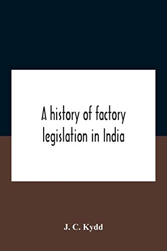 A History Of Factory Legislation In India