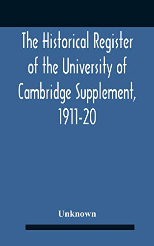 The Historical Register Of The University Of Cambridge Supplement, 1911-20