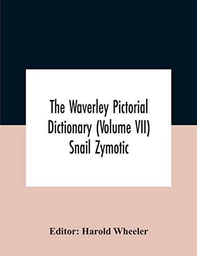 The Waverley Pictorial Dictionary (Volume Vii) Snail Zymotic