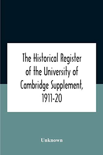 The Historical Register Of The University Of Cambridge Supplement, 1911-20