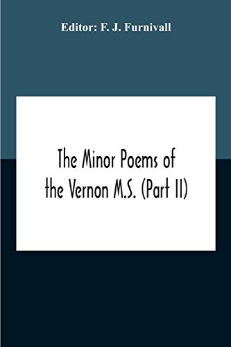 The Minor Poems Of The Vernon M.S. (Part Ii) (With A Few From The Digby Mss. 2 And 86)