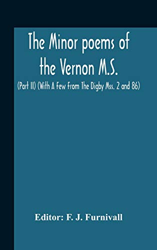 The Minor Poems Of The Vernon M.S. (Part Ii) (With A Few From The Digby Mss. 2 And 86)