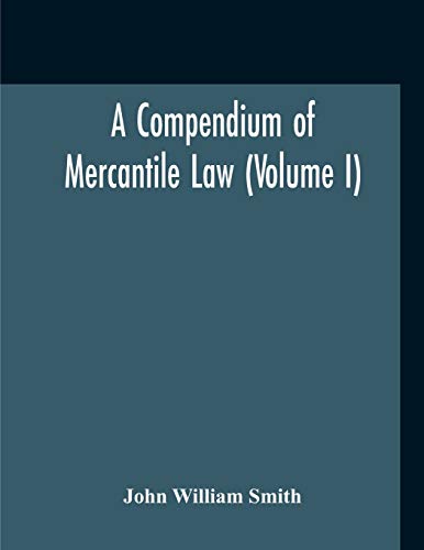 A Compendium Of Mercantile Law (Volume I)