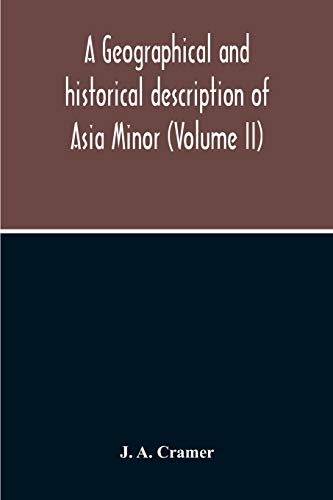 A Geographical And Historical Description Of Asia Minor (Volume Ii)