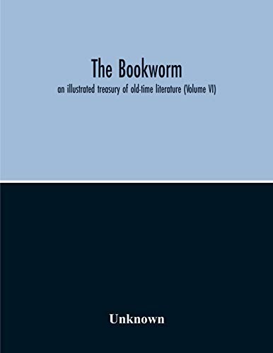The Bookworm; An Illustrated Treasury Of Old-Time Literature (Volume Vi)