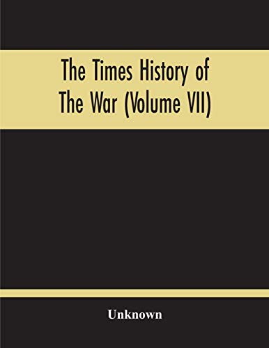 The Times History Of The War (Volume Vii)
