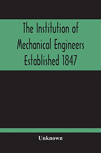 The Institution Of Mechanical Engineers Established 1847; List Of Members February 1901 (Articles And By-Laws)