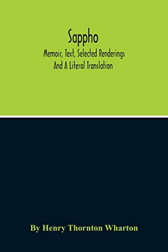 Sappho; Memoir, Text, Selected Renderings And A Literal Translation