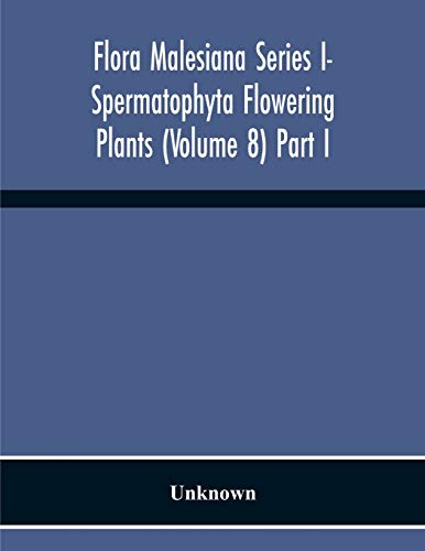 Flora Malesiana Series I- Spermatophyta Flowering Plants (Volume 8) Part I