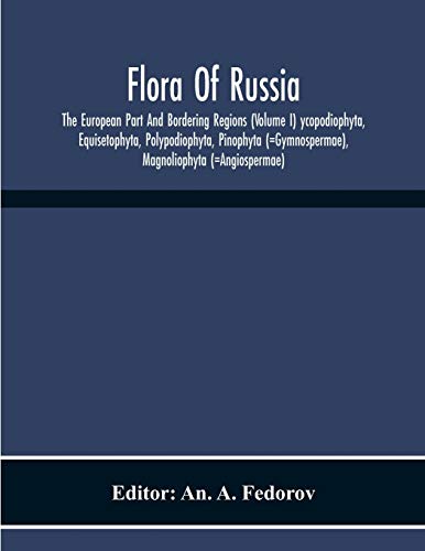 Flora Of Russia; The European Part And Bordering Regions (Volume I) Ycopodiophyta, Equisetophyta, Polypodiophyta, Pinophyta (=Gymnospermae), Magnoliophyta (=Angiospermae)