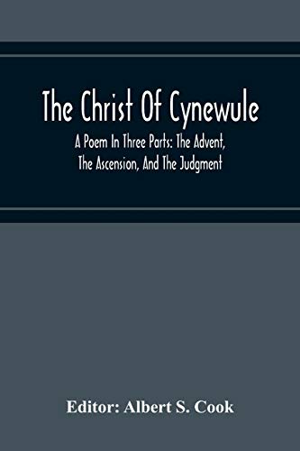 The Christ Of Cynewule; A Poem In Three Parts