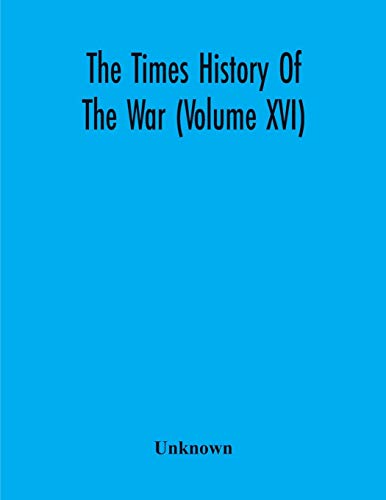 The Times History Of The War (Volume Xvi)