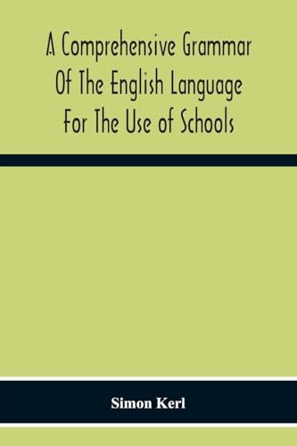 A Comprehensive Grammar Of The English Language For The Use Of Schools