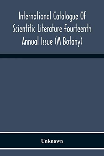 International Catalogue Of Scientific Literature Fourteenth Annual Issue (M Botany)