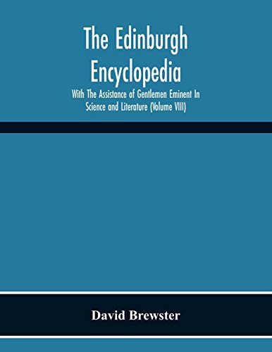 The Edinburgh Encyclopedi With The Assistance Of Gentlemen Eminent In Science And Literature (Volume Viii)