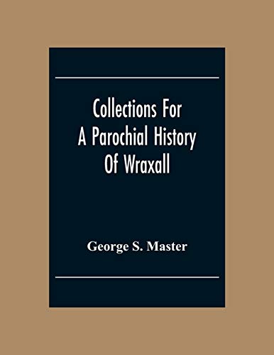 Collections For A Parochial History Of Wraxall