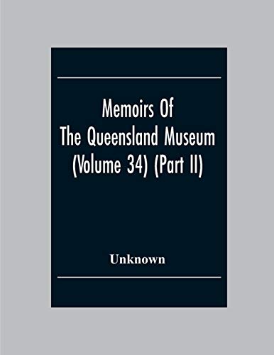 Memoirs Of The Queensland Museum (Volume 34) (Part Ii)