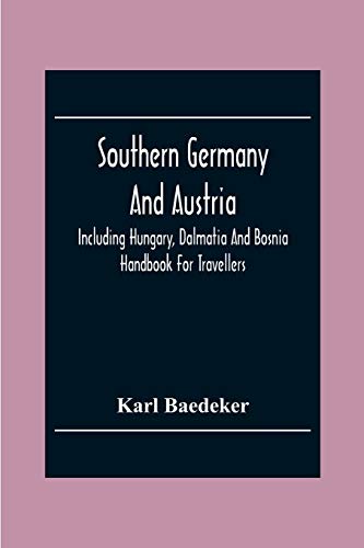 Southern Germany And Austria, Including Hungary, Dalmatia And Bosnia. Handbook For Travellers