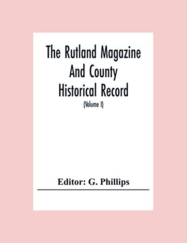The Rutland Magazine And County Historical Record; An Illustrated Quarterly Magazine (Volume I) January,1903 - October,1904