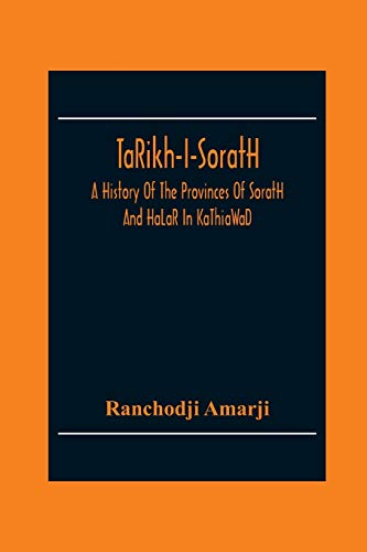 TâRikh-I-SoraṭH, A History Of The Provinces Of SoraṭH And HâLâR In KâThiâWâD