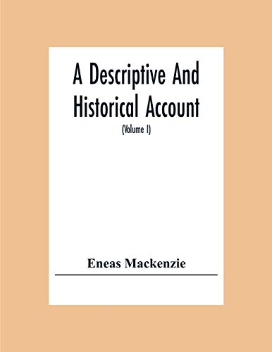 A Descriptive And Historical Account Of The Town And County Of Newcastle Upon Tyne, Including The Borough Of Gateshead (Volume I)