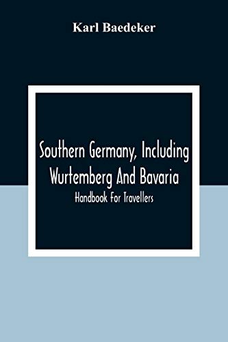 Southern Germany, Including Wurtemberg And Bavaria; Handbook For Travellers