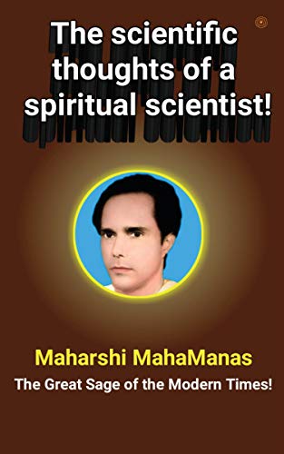 The scientific thoughts of a spiritual scientist!