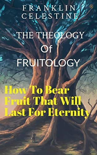 The Theology of Fruitology