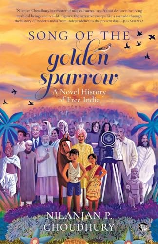 SONG OF THE GOLDEN SPARROW A NOVEL HISTORY OF FREE INDIA
