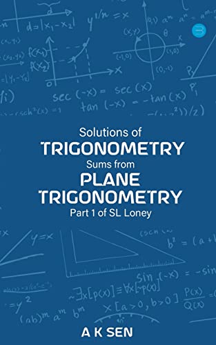 Solutions for Trigonometry Sums from Plane Trigonometry Part 1 of S L Loney