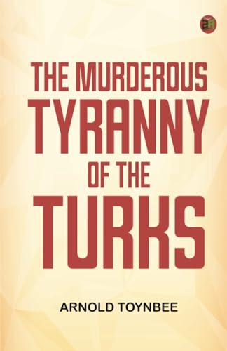 The Murderous Tyranny of the Turks